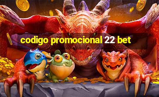 codigo promocional 22 bet