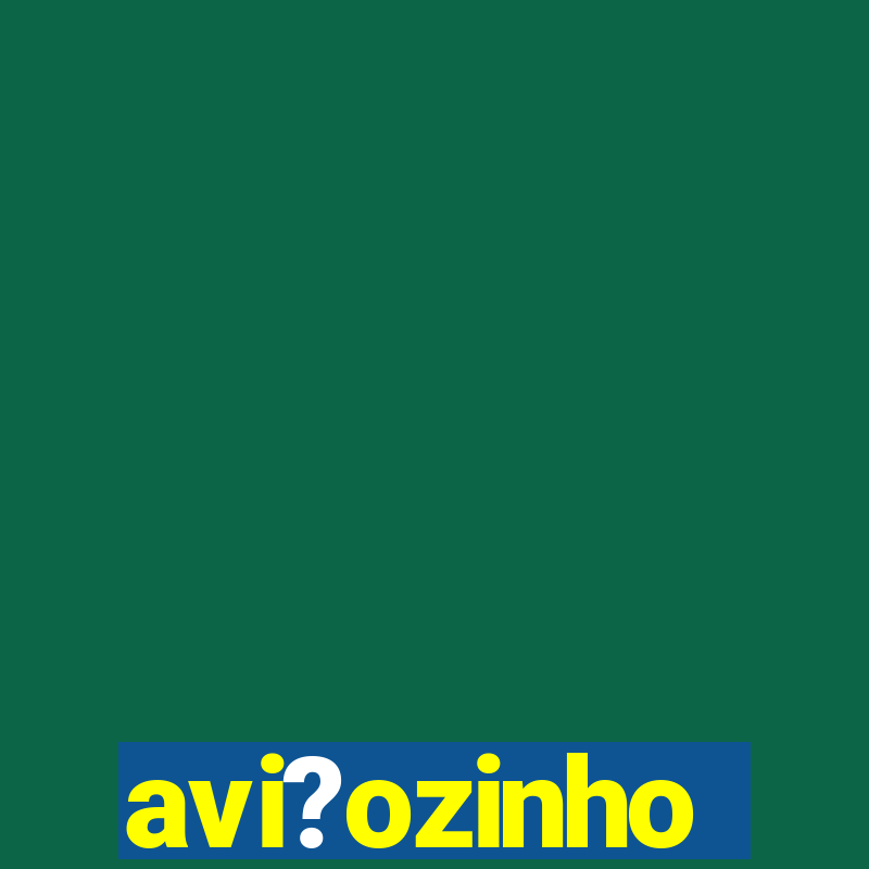 avi?ozinho