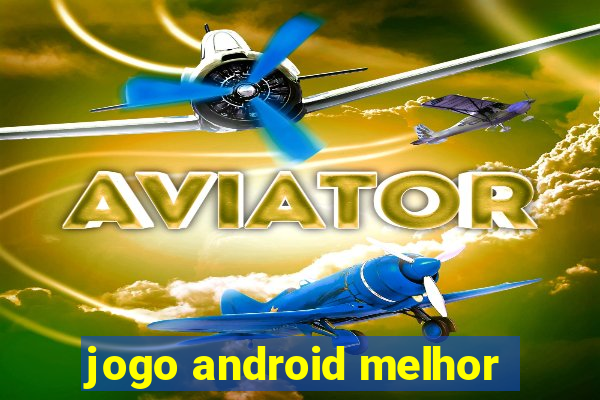 jogo android melhor