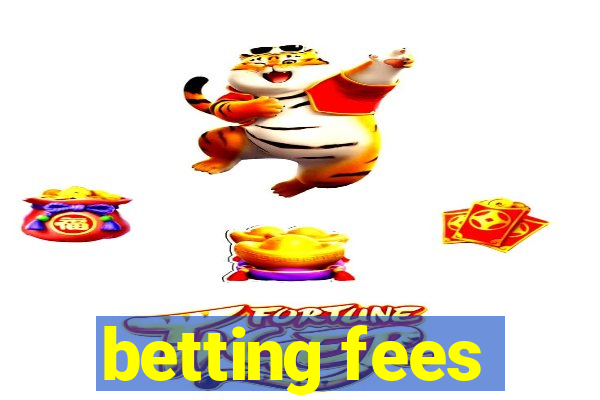 betting fees