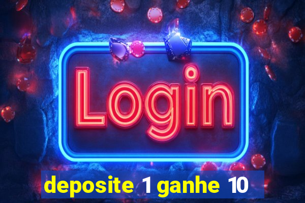 deposite 1 ganhe 10