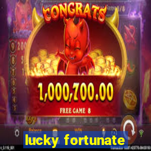 lucky fortunate