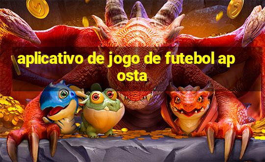 aplicativo de jogo de futebol aposta