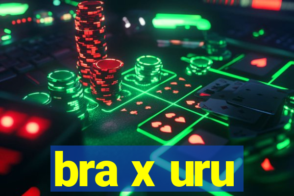 bra x uru