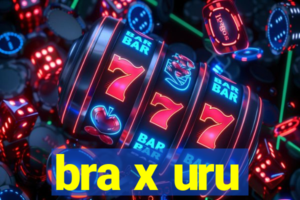 bra x uru