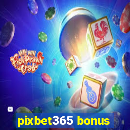 pixbet365 bonus