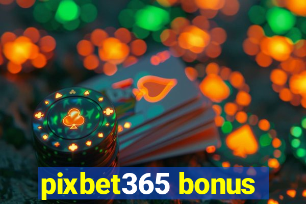 pixbet365 bonus