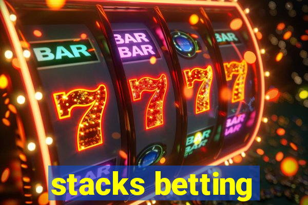 stacks betting