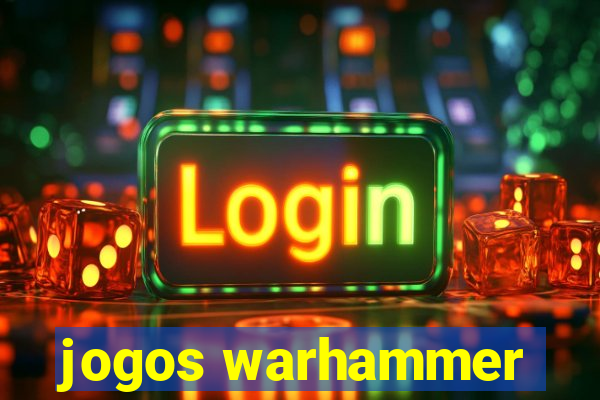 jogos warhammer