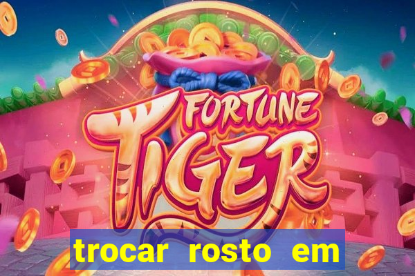 trocar rosto em vídeo grátis