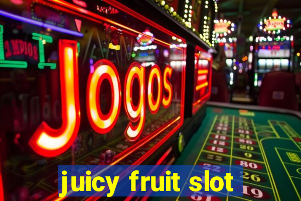 juicy fruit slot