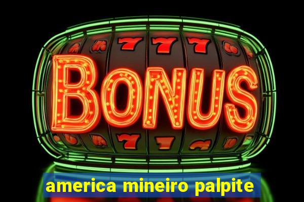 america mineiro palpite