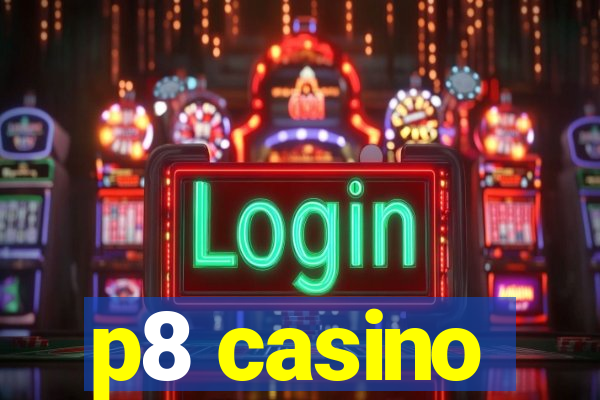 p8 casino