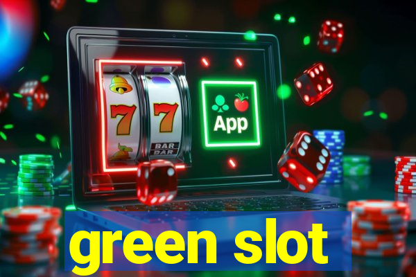 green slot