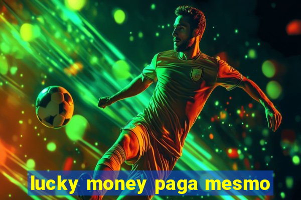 lucky money paga mesmo