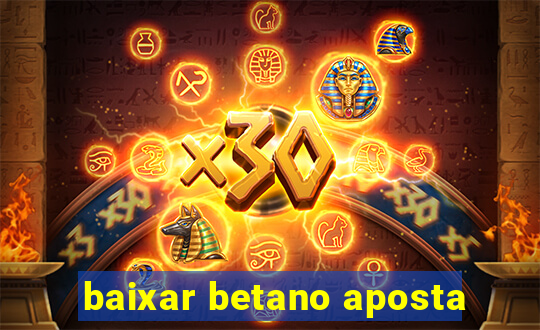 baixar betano aposta