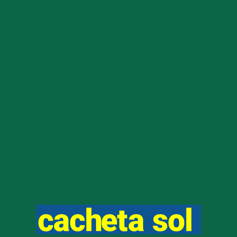 cacheta sol