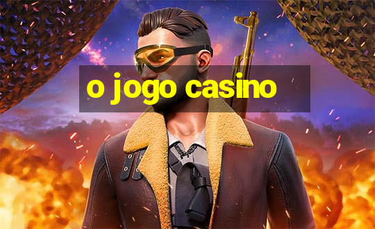 o jogo casino