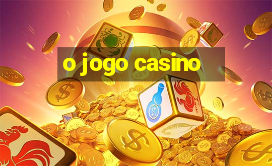 o jogo casino