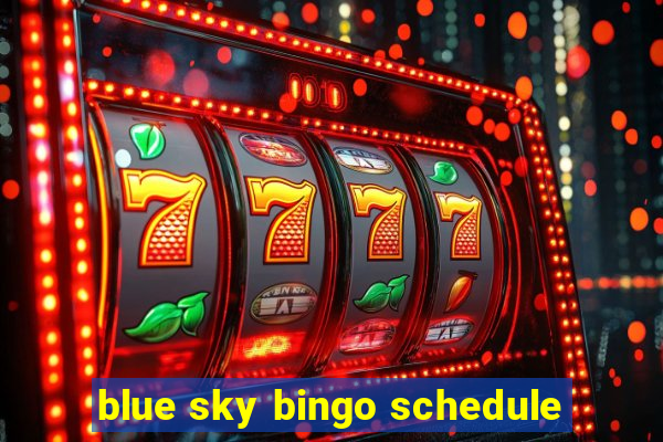 blue sky bingo schedule