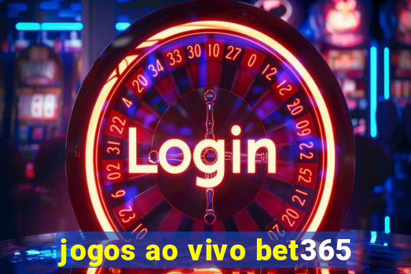 jogos ao vivo bet365