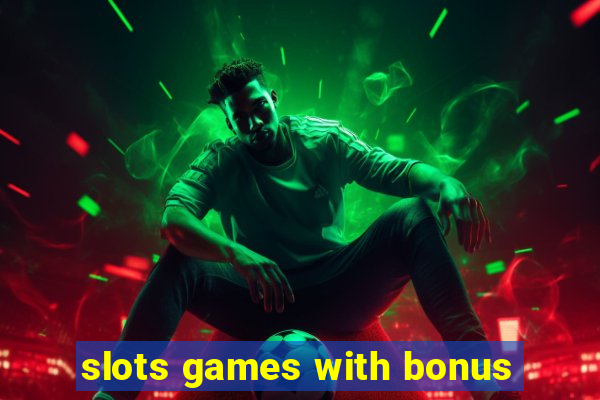 slots games with bonus