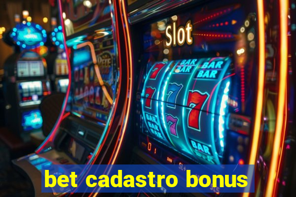 bet cadastro bonus