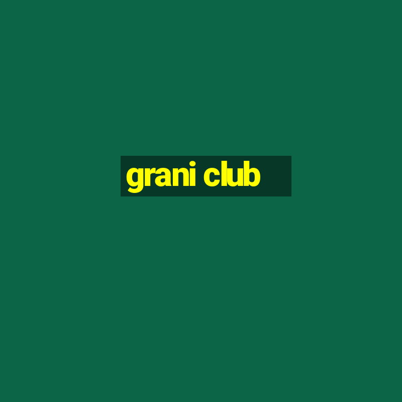 grani club