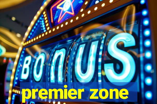 premier zone