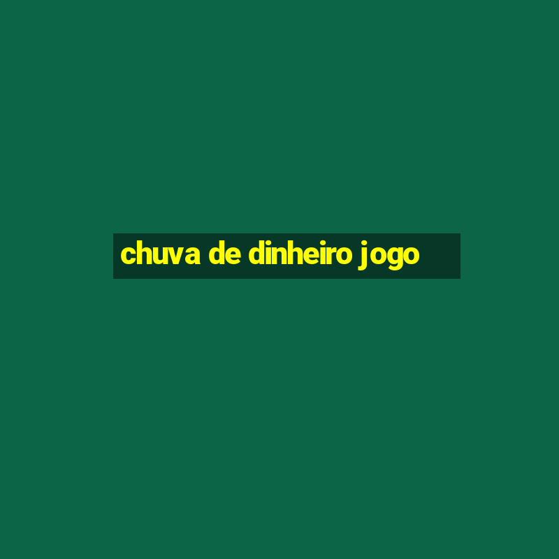 chuva de dinheiro jogo