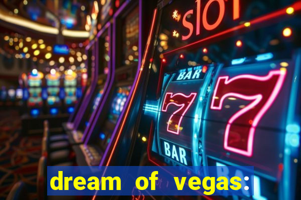 dream of vegas: slots casino