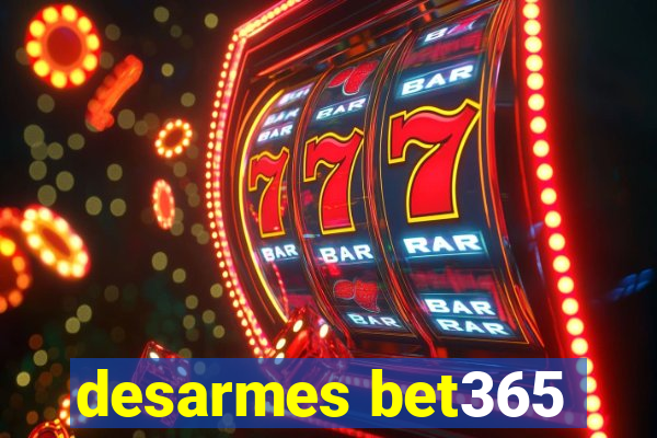 desarmes bet365