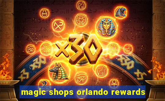 magic shops orlando rewards