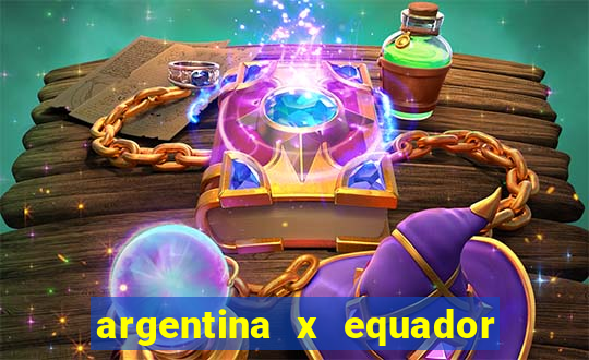 argentina x equador onde assistir