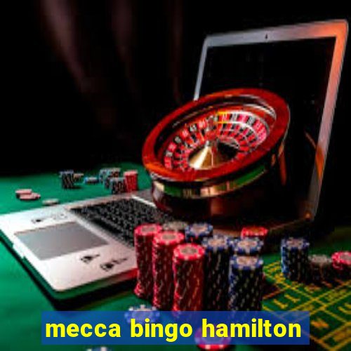 mecca bingo hamilton