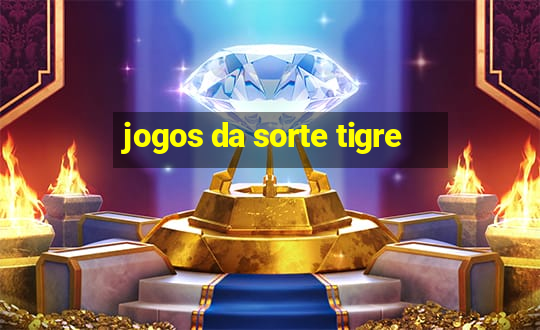 jogos da sorte tigre