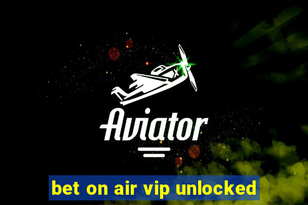 bet on air vip unlocked