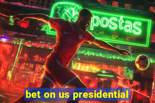 bet on us presidential