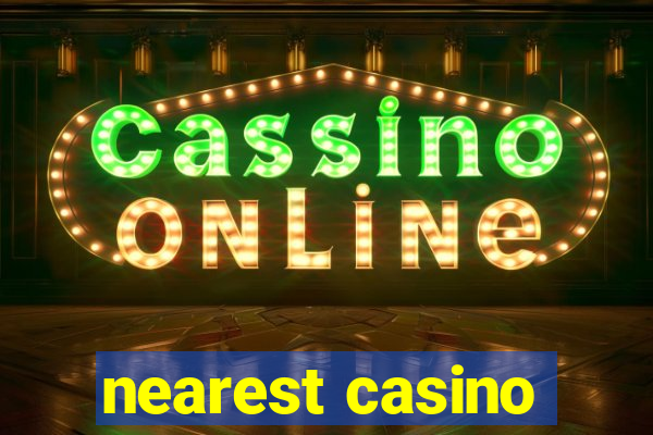 nearest casino