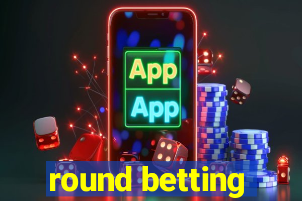 round betting