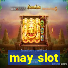 may slot