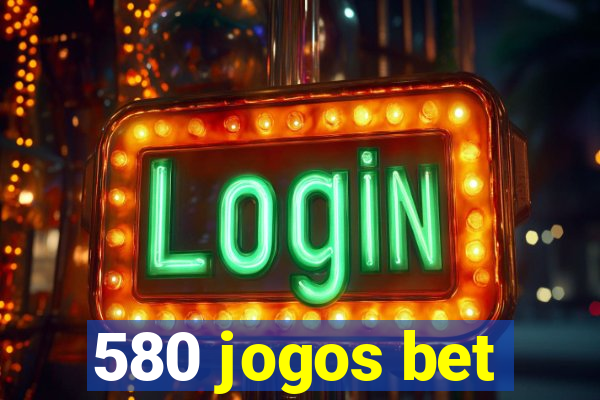 580 jogos bet