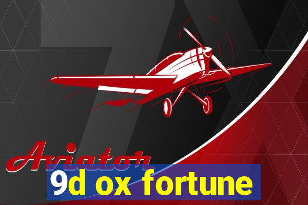 9d ox fortune