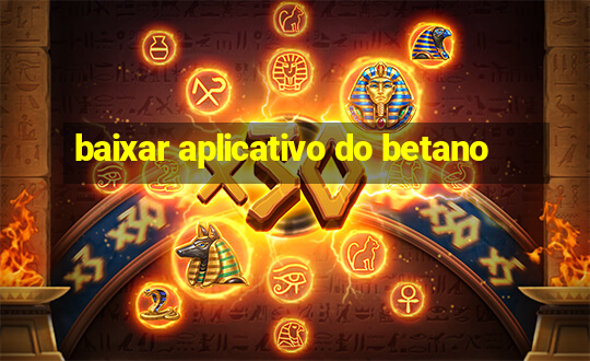 baixar aplicativo do betano