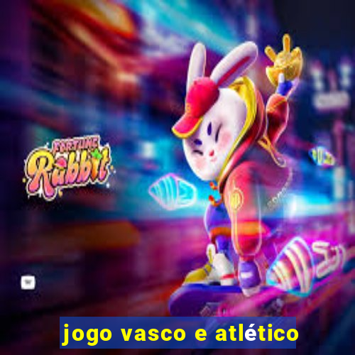 jogo vasco e atlético