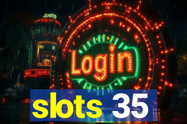 slots 35