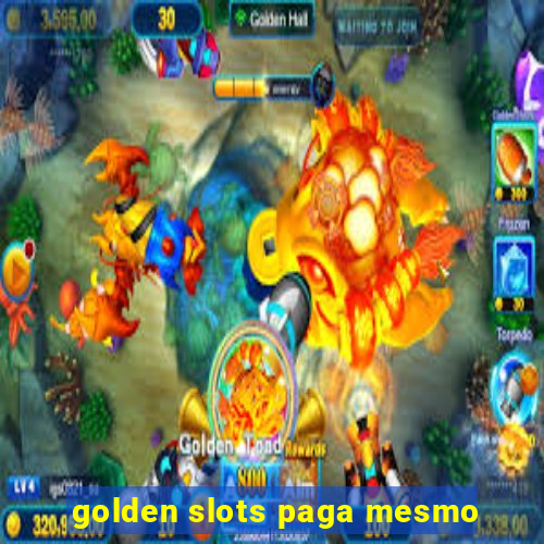 golden slots paga mesmo