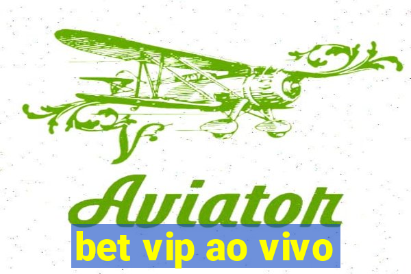 bet vip ao vivo