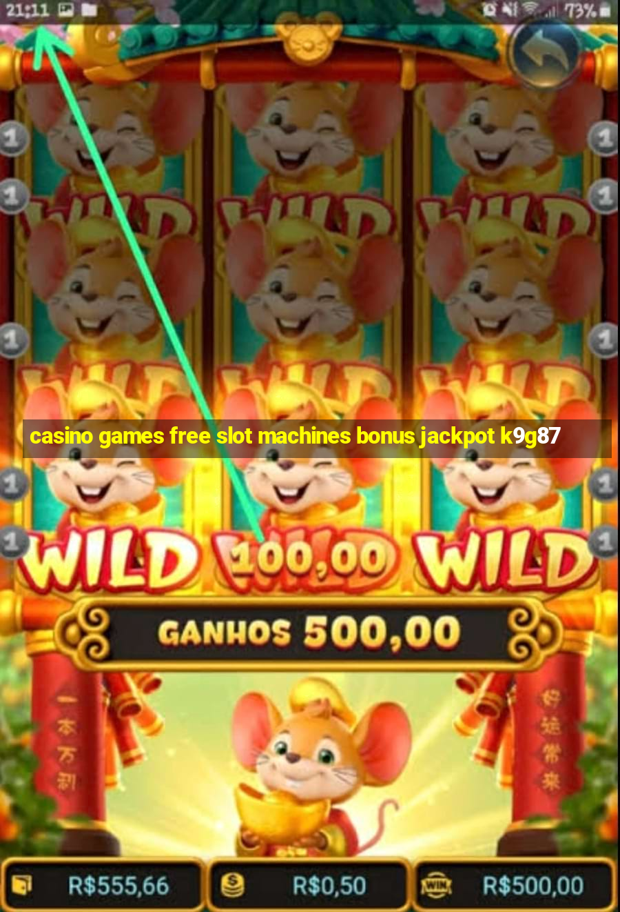 casino games free slot machines bonus jackpot k9g87