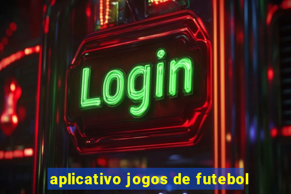 aplicativo jogos de futebol